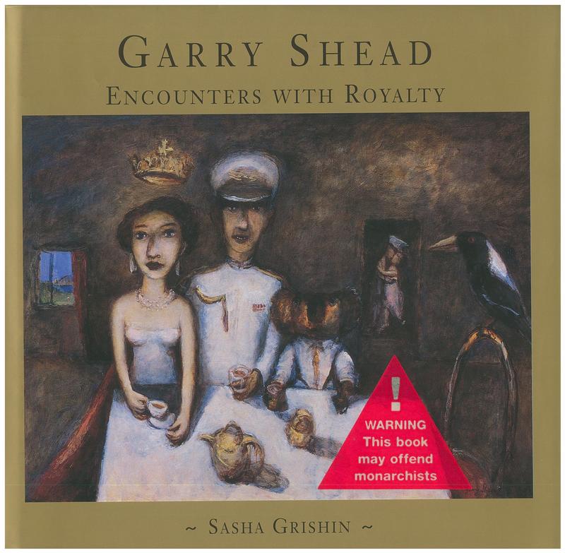 Garry Shead : encounters with royalty /  Sasha Grishin cover