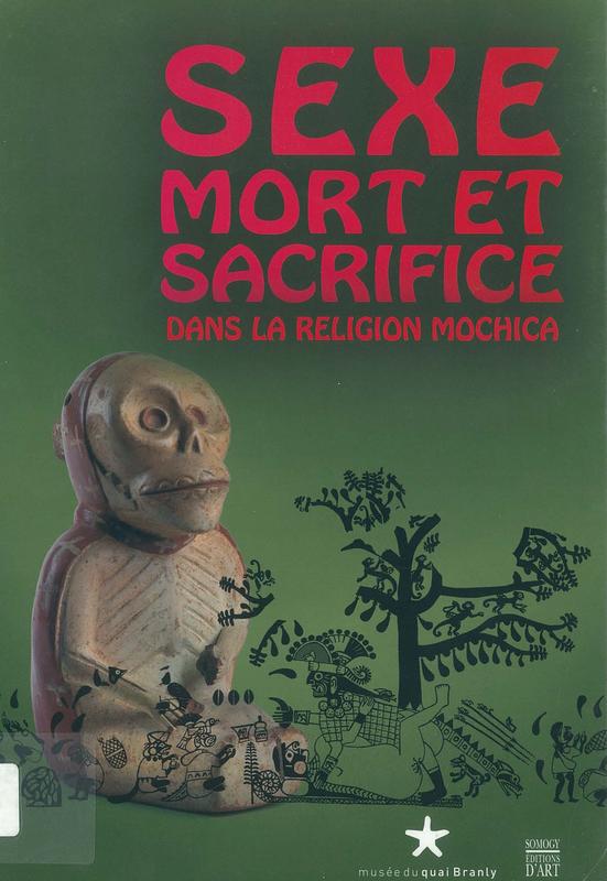 Sex e mort et sacrifice dans la religion Mochica / Musée du quai Branly & Museo Chileno de Arte Precolombino cover