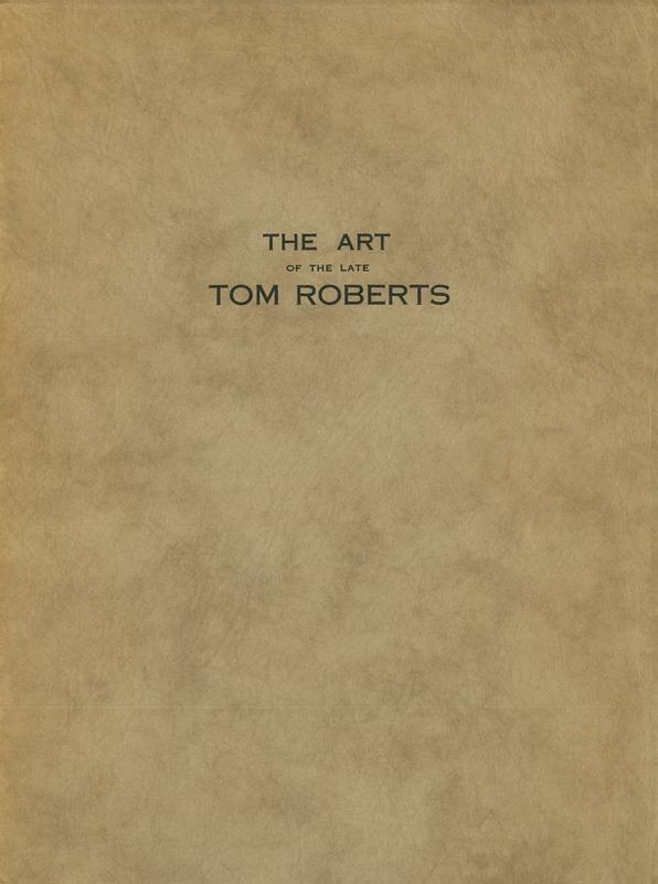 A memorial exhibition of paintings by the late Tom Roberts : opened by The Honourable F. W. Eggleston cover