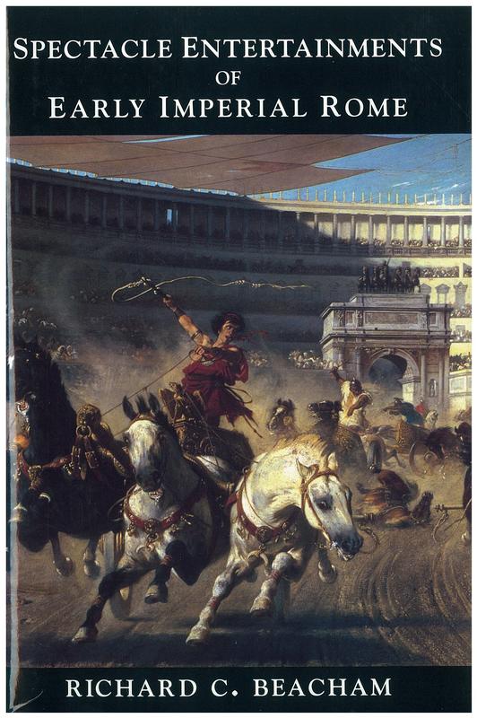 Spectacle entertainments of early Imperial Rome / Richard C. Beacham cover