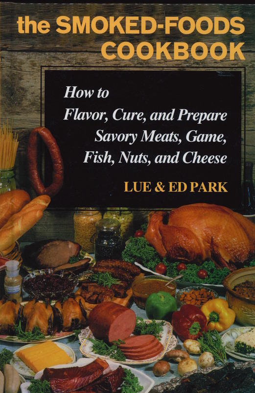 Smoked foods cookbook : how to flavor, cure, and prepare savory meats, game, fish, nuts and cheese cover