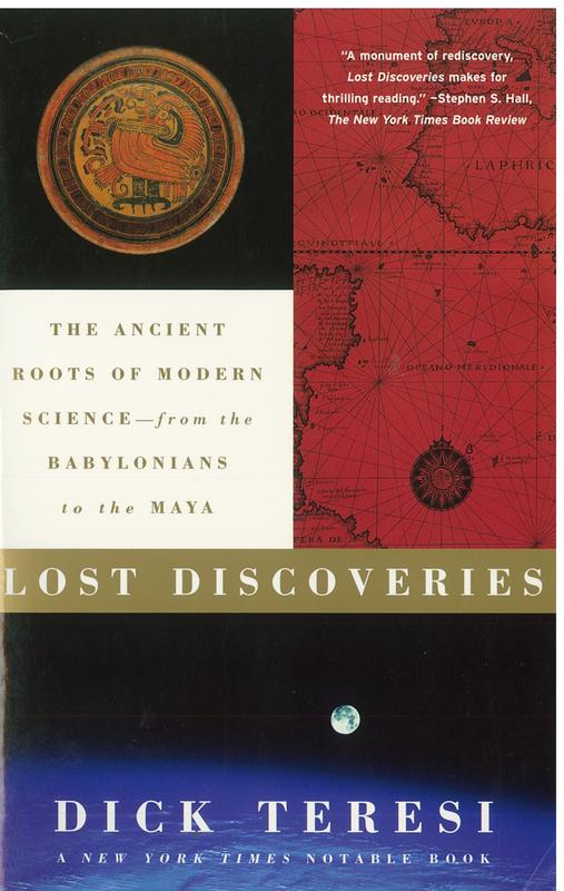 Lost discoveries : the ancient roots of modern science from the Babylonians to the Maya / Dick Teresi cover
