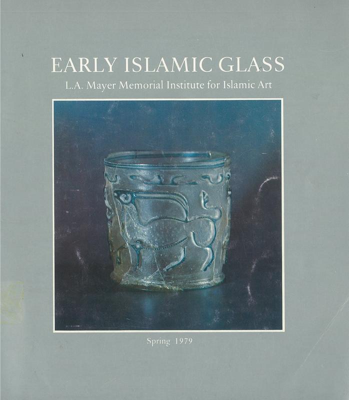 Early Islamic glass / Rachel Hasson ; L.A. Mayer Memoria lnInstitute for Islamic Art, cover