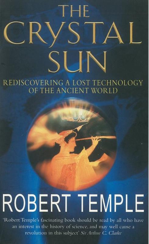 The crystal sun : rediscovering a lost technology of the ancient world / Robert Temple ; with a foreword by Arthur C. Clarke cover