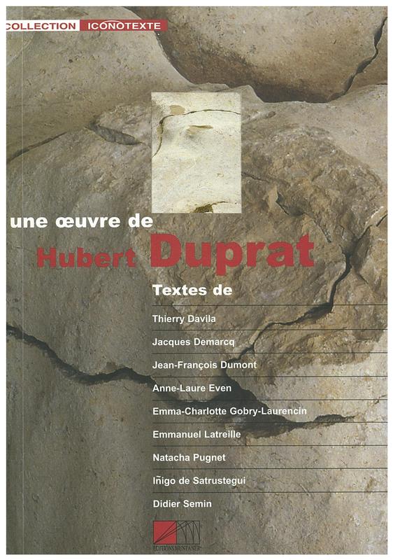 Une oeuvre de Hubert Duprat / texts by Thierry Davila, Jacques Demarcq, Jean-Francois Dumont [and six others] cover