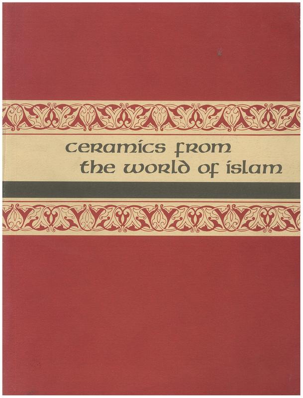 Freer Gallery of Art : Fiftieth anniversary exhibition : III : ceramics from the world of Islam / by Esin Atil cover