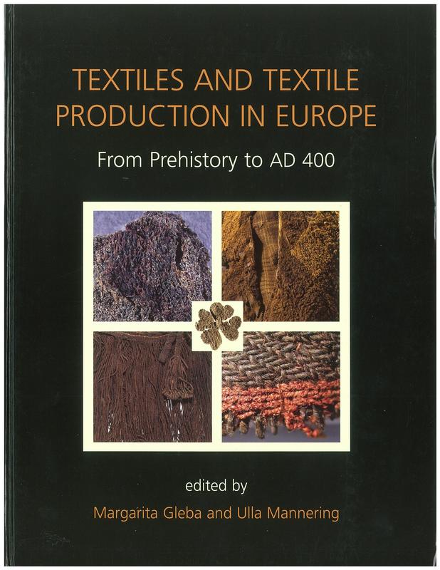 Textiles and textile production in Europe : from prehistory to AD 400 / edited by Margarita Gleba and Ulla Mannering cover