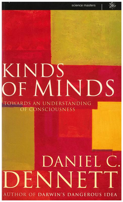 Kinds of minds : towards an understanding of consciousness / Daniel C. Dennett cover