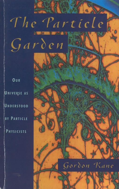 The particle garden : our universe as understood by particle physics cover