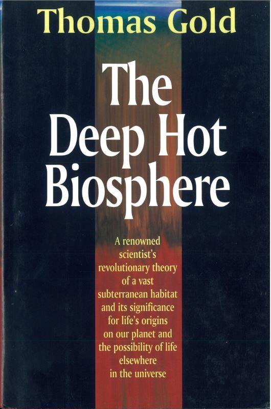 The deep hot biosphere / Thomas Gold ; foreword by Freeman Dyson cover