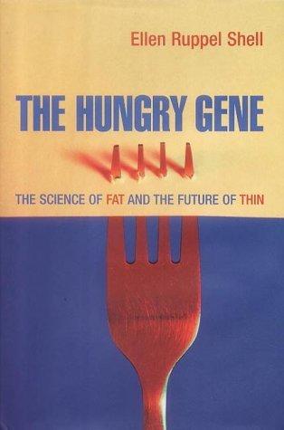 The hungry gene : the science of fat and the future of thin / Ellen Ruppel Shell cover