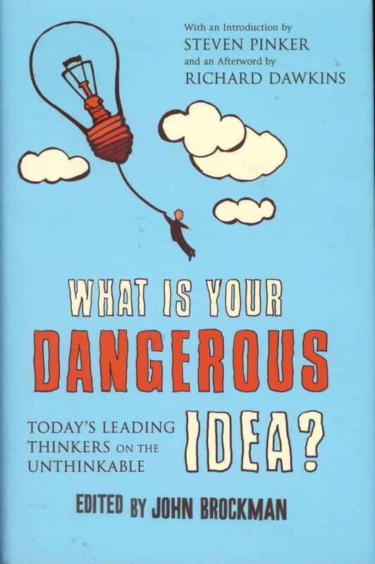 What is your dangerous idea? : today's leading thinkers on the unthinkable cover