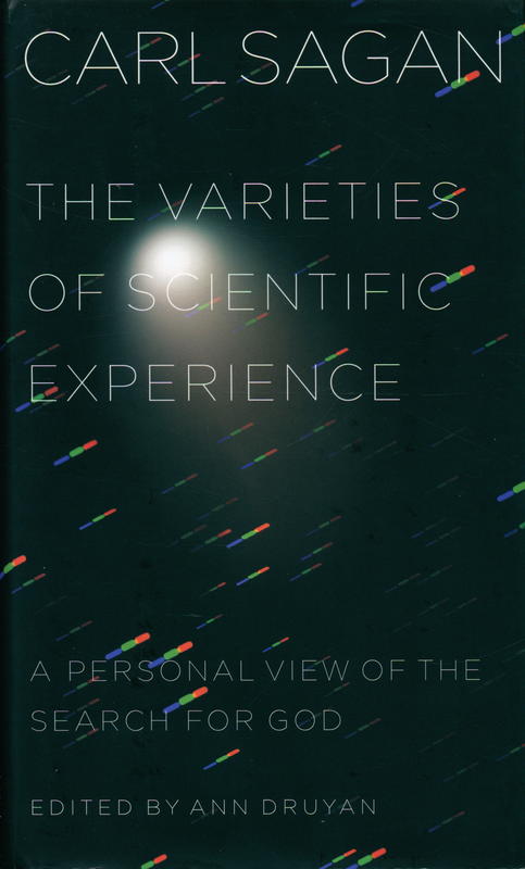 The varieties of scientific experience : a personal view of the search for God / Carl Sagan ; edited by Ann Druyan cover
