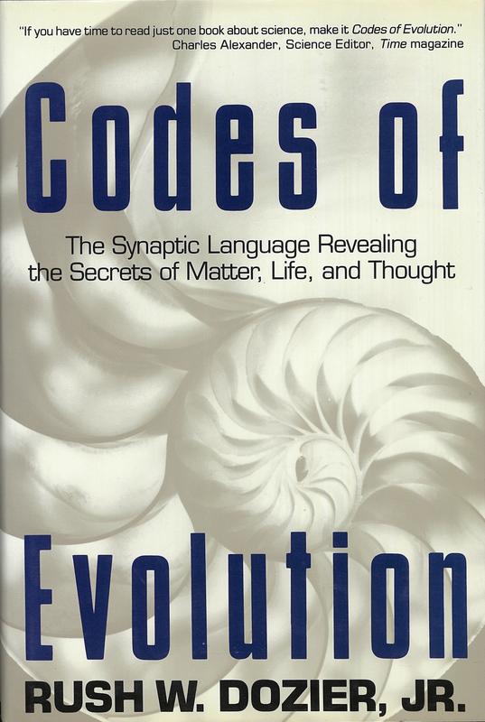 Codes of evolution : the synaptic language revealing the secrets of matter, life and thought cover