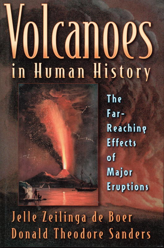 Volcanoes in human history : the far-reaching effects of major eruptions / Jelle Zeilinga de Boer and Donald Theodore Sanders cover