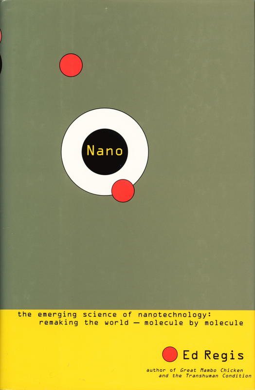 Nano : the emerging science of nanotechnology : remaking the world - molecule by molecule cover