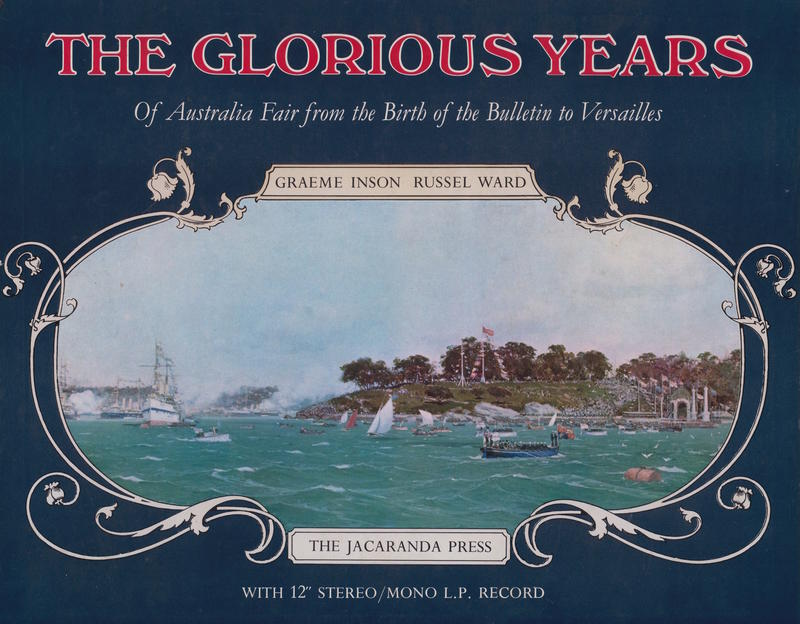 The glorious years : of Australia fair from the birth of the Bulletin to Versailles cover