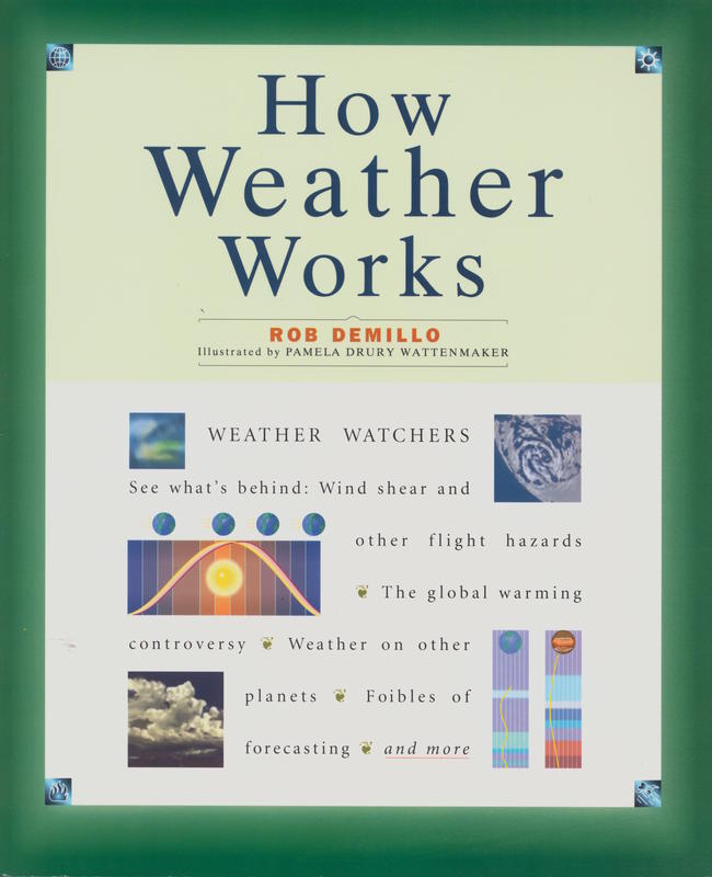 How weather works / Rob DeMillo, illustrated by Pamela Drury Wattenmaker cover