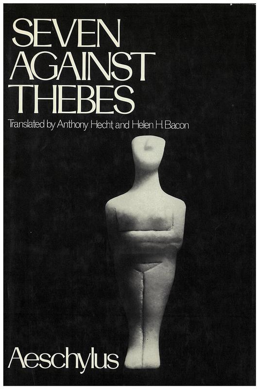 Seven against Thebes / translated by Anthony Hecht and Helen H. Bacon cover