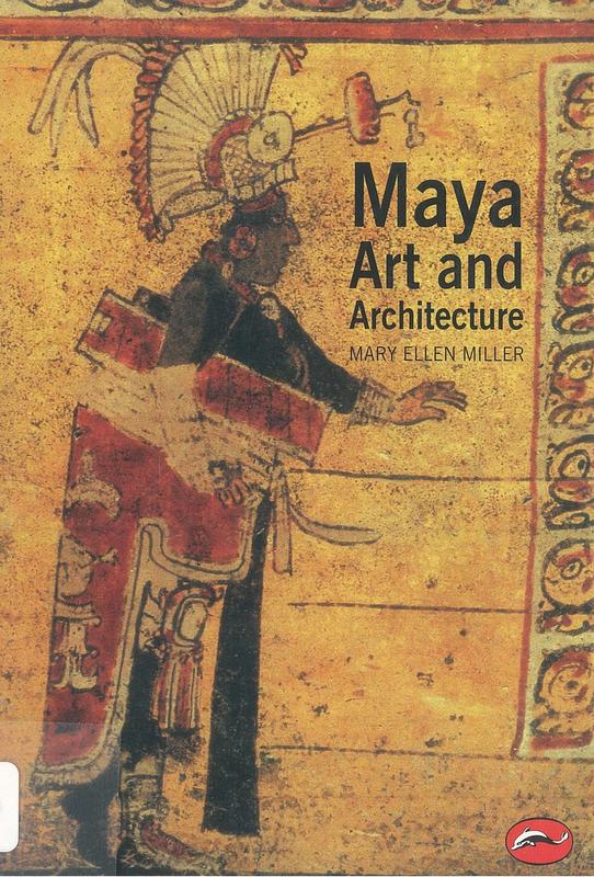 Maya art and architecture / Mary Ellen Miller cover