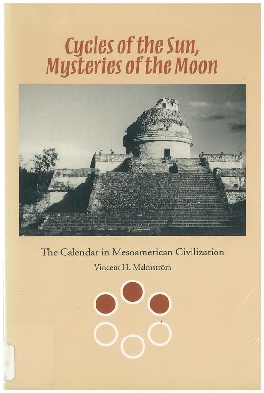 Cycles of the sun, mysteries of the moon : the calendar in Mesoamerican civilization / Vincent H. Malmström cover