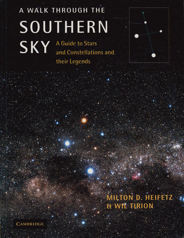 A walk through the southern sky : a guide to the stars and constellations and their legends / Milton D. Heifetz & Wil Tirion cover
