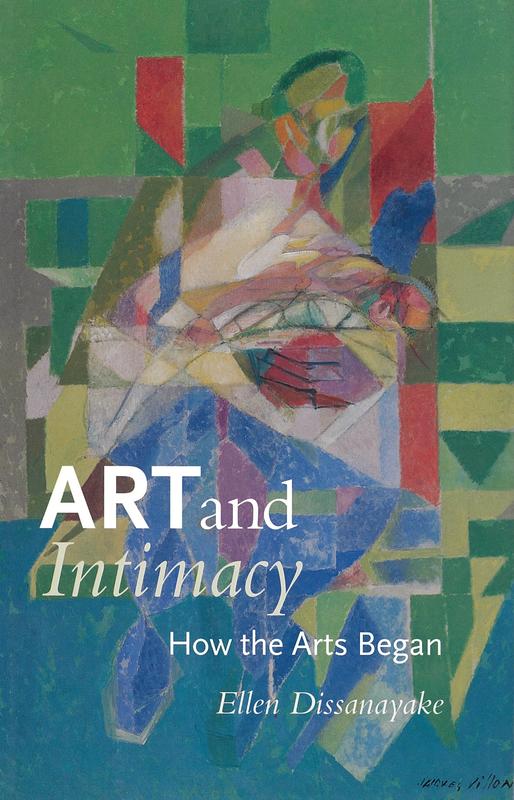 Art and intimacy : how the arts began / Ellen Dissanyayake cover