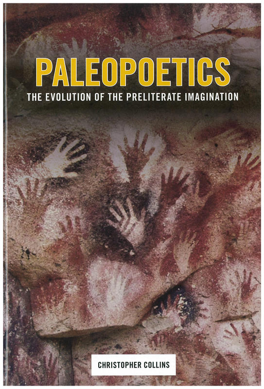 Paleopoetics : the evolution of the preliterate imagination / Christopher Collins cover