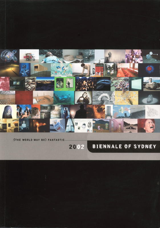 2002 Biennale of Sydney : (the world may be) fantastic cover