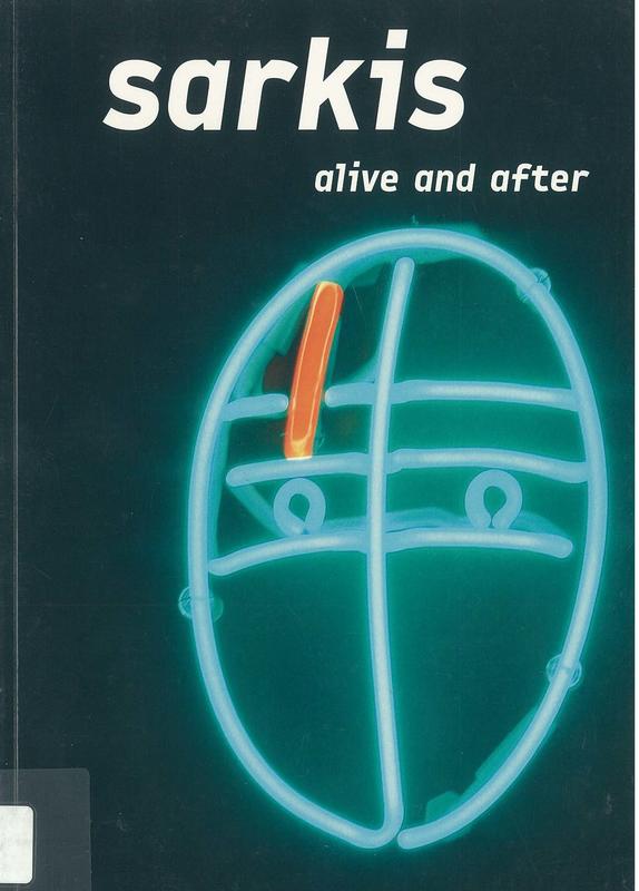 Sarkis : alive and after / Bob Gamboa, Okwui Enwezor, Hou Hanru, Erik Bullot cover
