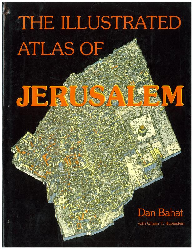 The illustrated atlas of Jerusalem / Dan Bahat with Chaim T. Rubinstein ; translated by Shlomo Ketko cover