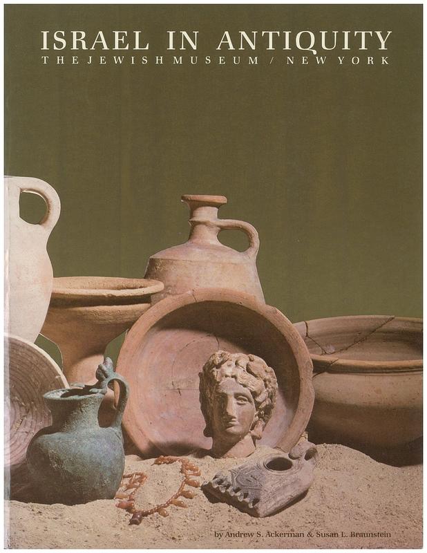 Israel in antiquity : from David to Herod : the Jewish Museum / Andrew S. Ackerman & Susan L. Braunstein ; essays by Eric Meyers and Arielle Kozloff cover