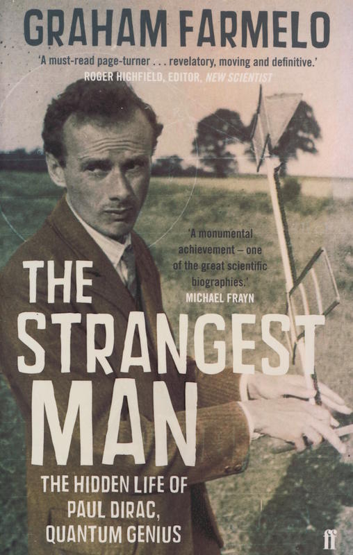 The strangest man : the hidden life of Paul Dirac, quantum genius / Graham Farmelo cover