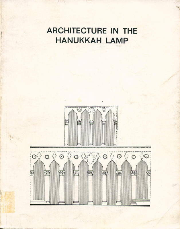 Architecture in the Hanukkah lamp : architectural forms in the design of Hannukah lamps from the collection of Hanukkah lamps at the Israel Museum cover