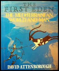The first Eden : the Mediterranean world and man / David Attenborough cover