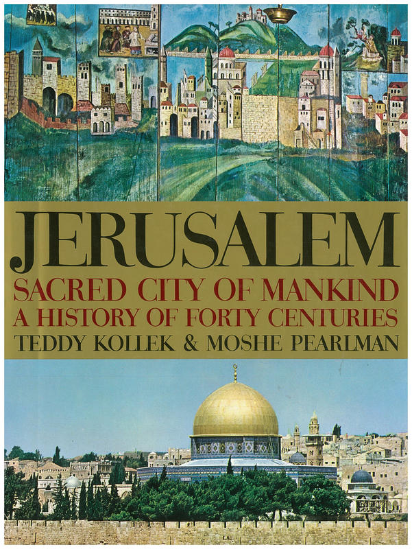 Jerusalem : sacred city of mankind : a history of forty centuries / Teddy Kollek & Moshe Pearlman cover