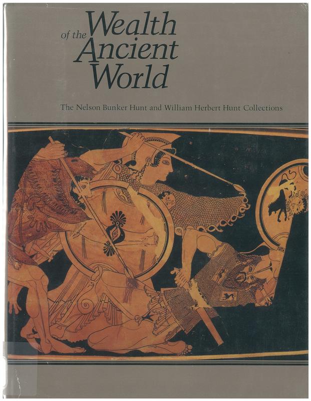 Wealth of the ancient world : the Nelson Bunker Hunt and William Herbert Hunt collections cover