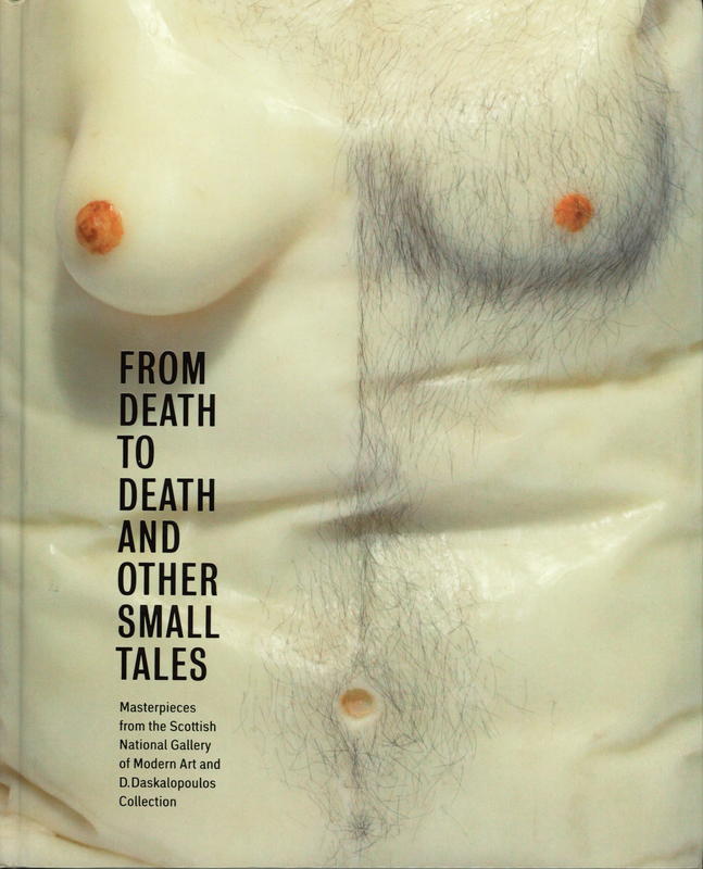From death to death and other small tales : masterpieces from the Scottish National Gallery of Modern Art and the D. Daskalopoulos Collection cover