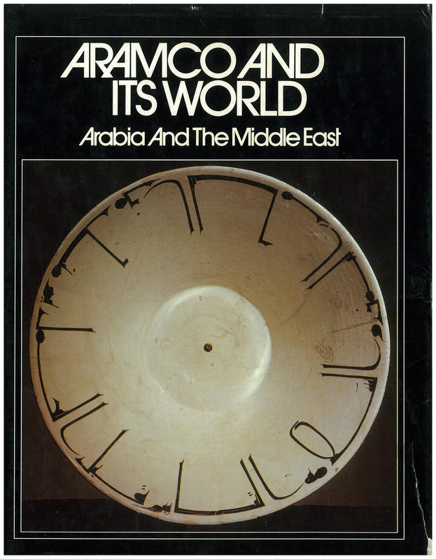 Aramco and its world : Arabia and the Middle East / edited by Ismail I. Nawwab, Peter C. Speers, Paul F. Hoye ; main research and writing by Paul Lunde & John A. Sabini ; caption research and writing Lyn Maby cover