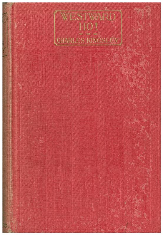 Westward ho! : or, the voyages and adventures of Sir Amyas Leigh, knight, in the reign of Queen Elizabeth / by Charles Kingsley cover