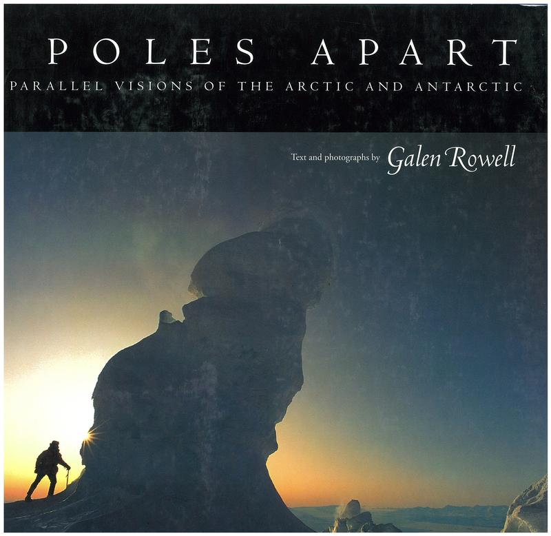 Poles apart : parallel visions of the Arctic and Antarctic / Galen Rowell cover