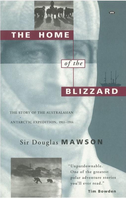 The home of the blizzard : the story of the Australasian Antarctic expedition, 1911-1914 / Sir Douglas Mawson cover