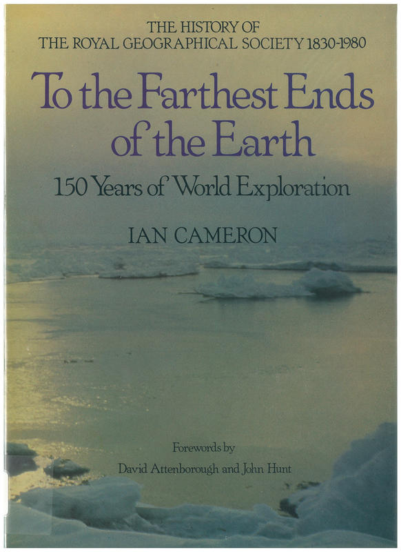 To the farthest ends of the Earth : the history of the Royal Geographical Society 1830-1980 / Ian Cameron cover