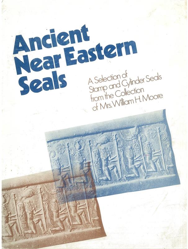 Ancient Near Eastern seals : a selection of stamp and cylinder seals from the collection of Mrs. William H. Moore / by Elizabeth Williams Forte cover