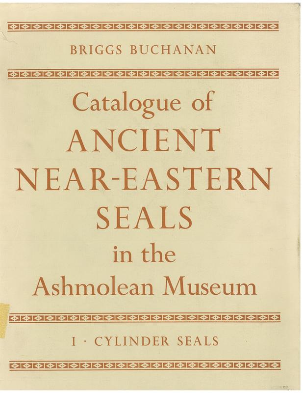 Catalogue of ancient Near Eastern seals in the Ashmolean Museum : volume one : cylinder seals / Briggs Buchanan cover
