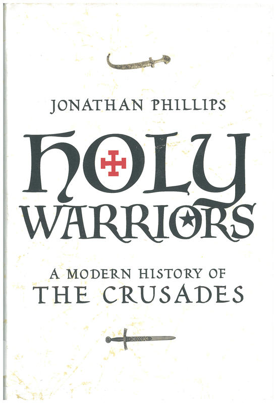 Holy warriors : a modern history of the Crusades / Jonathan Phillips cover