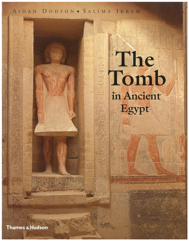 The tomb in ancient Egypt : royal and private sepulchres from the early Dynastic Period to the Romans / Aidan Dodson and Salima cover