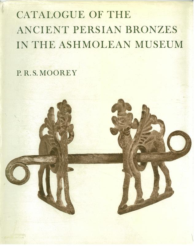 Catalogue of the Ancient Persian bronzes in the Ashmolean Museum / P.R.S. Moorey cover