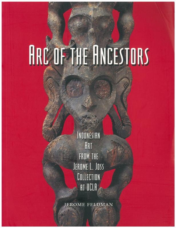 Arc of the ancestors : Indonesian art from the Jerome L. Joss collection at UCLA cover