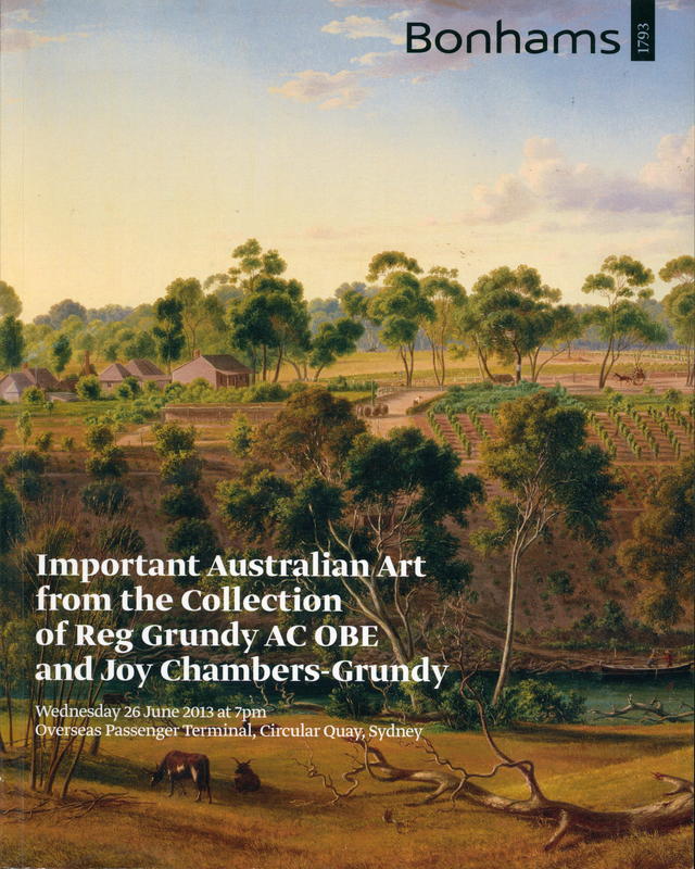 Important Australian art from the collection of Reg Grundy AC ABO and Joy Chambers-Grundy : Wednesday 26 June 2013 at 7pm, Overseas Passenger Terminal, Circular Quay, Sydney cover